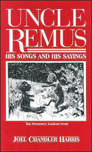 Uncle Remus: His Songs and His Sayings