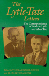 Lytle-Tate Letters: The Correspondence of Andrew Lytle and Allen Tate