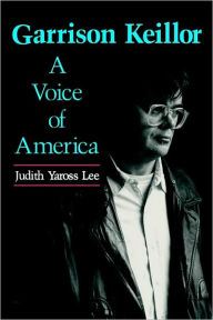 Title: Garrison Keillor: A Voice of America, Author: Judith Yaross Lee