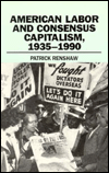 American Labor and Consensus Capitalism, 1935-1990 / Edition 1