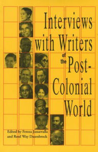 Title: Interviews with Writers of the Post-Colonial World / Edition 1, Author: Feroza Jussawalla
