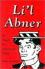 Title: Li'l Abner: A Study in American Satire, Author: Arthur Asa Berger