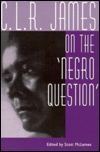 C. L. R. James on the Negro Question / Edition 1
