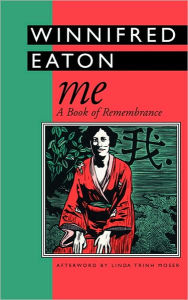 Title: Me: A Book of Remembrance / Edition 1, Author: Winnifred Eaton