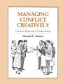 Managing Conflict Creatively*: A Guide for Missionaries and Christian Workers / Edition 1