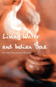 Title: Living Water and Indian Bowl: An Analysis of Christian Failings in Communicating Christ to Hindus, with Suggestions Towards Improvements, Author: Swami Dayanand Bharati