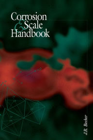 Title: Corrosion and Scale Handbook, Author: J.R. Becker