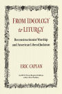From Ideology to Liturgy: Reconstructionist Worship and American Liberal Judaism
