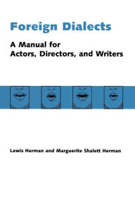 Title: Foreign Dialects: A Manual for Actors, Directors, and Writers / Edition 2, Author: Lewis Herman