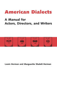 Title: American Dialects: A Manual for Actors, Directors, and Writers, Author: Lewis Herman