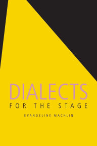 Title: Dialects for the Stage / Edition 2, Author: Evangeline Machlin