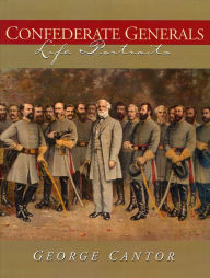 Title: Confederate Generals: Life Portraits, Author: George Cantor