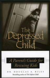 The Depressed Child: A Parent's Guide for Rescuing Kids