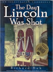 The Day Lincoln Was Shot: An Illustrated Chronicle