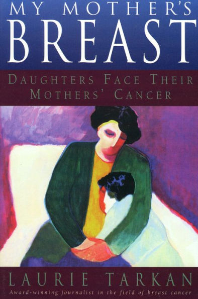 My Mother's Breast: Daughters Face Their Mothers' Cancer
