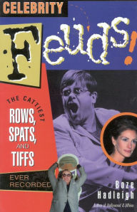 Title: Celebrity Feuds!: The Cattiest Rows, Spats, and Tiffs Ever Recorded, Author: Boze Hadleigh