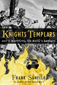 Title: The Knights Templars: God's Warriors, the Devil's Bankers, Author: Frank Sanello