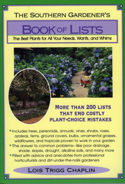 The Southern Gardener's Book of Lists: The Best Plants for All Your Needs, Wants, and Whims