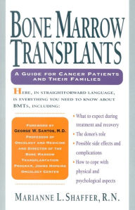 Title: Bone Marrow Transplants: A Guide for Cancer Patients and Their Families, Author: Marianne Shaffer