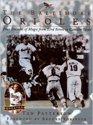 The Baltimore Orioles: Forty Years of Magic from 33rd Street to Camden Yards