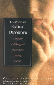 Title: Diary of an Eating Disorder: A Mother and Daughter Share Their Healing Journey, Author: Chelsea Smith