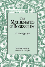 Title: The Mathematics of Bookselling: A Monograph, Author: Leonard Shatzkin