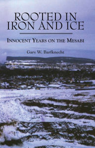 Rooted in Iron and Ice: Innocent Years on the Mesabi