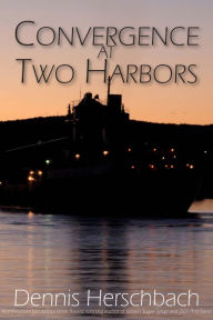 Title: Convergence at Two Harbors, Author: Dennis Herschbach
