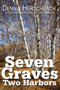 Title: Seven Graves, Two Harbors, Author: Dennis Herschbach