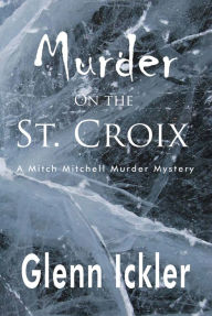 Title: Murder on the St. Croix, Author: Glenn Ickler