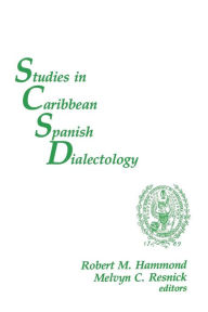 Title: Studies In Caribbean Spanish Dialectology / Edition 1, Author: Robert M. Hammond