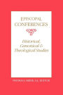Episcopal Conferences: Historical, Canonical, and Theological Studies
