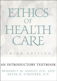 Title: Ethics of Health Care: An Introductory Textbook, Third Edition / Edition 3, Author: Benedict M. Ashley