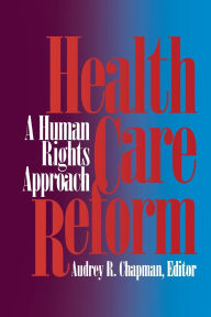 Title: Health Care Reform: A Human Rights Approach, Author: Audrey R. Chapman