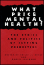 What Price Mental Health?: The Ethics and Politics of Setting Priorities