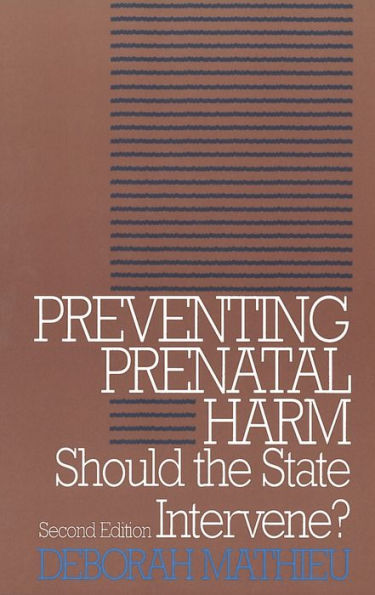 Preventing Prenatal Harm: Should the State Intervene? Second Edition