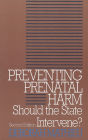 Preventing Prenatal Harm: Should the State Intervene? Second Edition