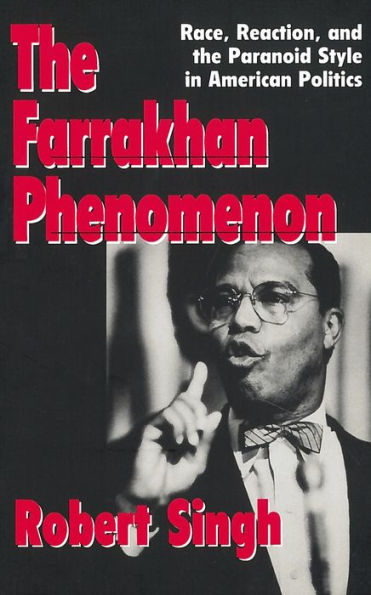 The Farrakhan Phenomenon: Race, Reaction, and the Paranoid Style in American Politics