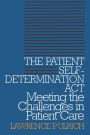 Patient Self-Determination Act: Meeting the Challenges in Patient Care