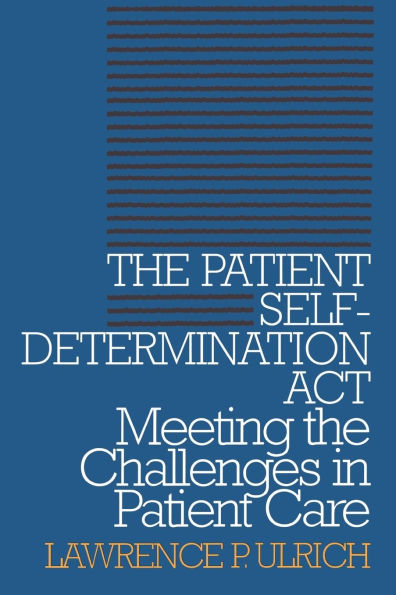 The Patient Self-Determination Act: Meeting the Challenges in Patient Care