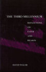 The Third Millennium: Reflections on Faith and Reason