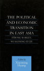 Political and Economic Transition in East Asia: Strong Market, Weakening State / Edition 1