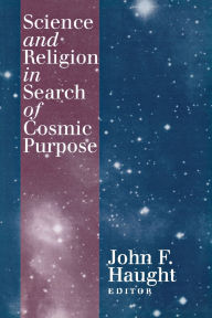 Title: Science and Religion in Search of Cosmic Purpose, Author: John F. Haught