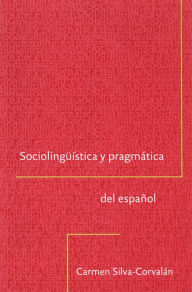 Title: Sociolinguistica y Pragmatica del Espanol / Edition 1, Author: Carmen Silva-Corvalan