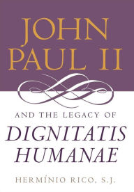 Title: John Paul II and the Legacy of Dignitatis Humanae, Author: Hermínio Rico