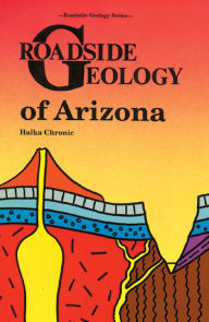 Title: Roadside Geology of Arizona, Author: Halka Chronic