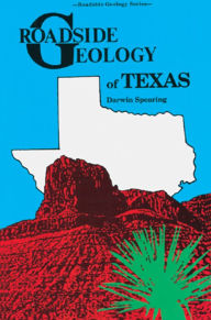 Title: Roadside Geology of Texas, Author: Darwin Spearing