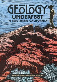 Title: Geology Underfoot in Southern California, Author: Robert P. Sharp