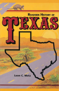 Title: Roadside History of Texas, Author: C Leon Metz