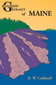 Title: Roadside Geology of Maine, Author: D. W. Caldwell